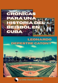 Paperback Crónicas para una historia del beisbol en Cuba [Spanish] Book