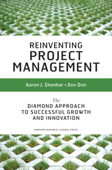 Hardcover Reinventing Project Management: The Diamond Approach to Successful Growth and Innovation Book