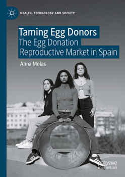Hardcover Taming Egg Donors: The Egg Donation Reproductive Market in Spain Book