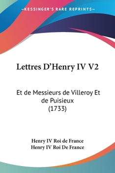 Paperback Lettres D'Henry IV V2: Et de Messieurs de Villeroy Et de Puisieux (1733) [French] Book