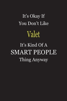 It's Okay If You Don't Like Valet It's Kind Of A Smart People Thing Anyway: Blank Lined Notebook Journal Gift Idea