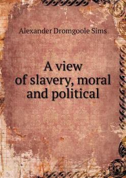 Paperback A view of slavery, moral and political Book