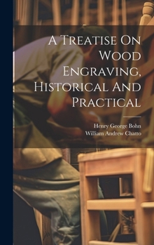 Hardcover A Treatise On Wood Engraving, Historical And Practical Book