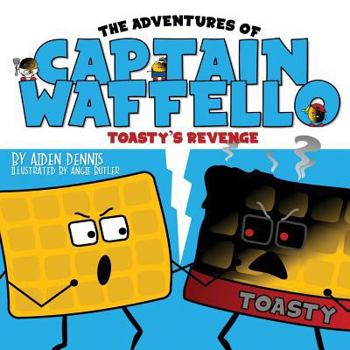 Paperback The Adventures of Captain Waffello: Toasty's Revenge Book