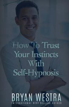 Paperback How To Trust Your Instincts With Self-Hypnosis Book