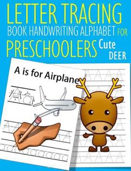 Paperback Letter Tracing Book Handwriting Alphabet for Preschoolers Cute Deer: Letter Tracing Book Practice for Kids Ages 3+ Alphabet Writing Practice Handwriti Book