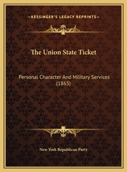 The Union State Ticket: Personal Character And Military Services