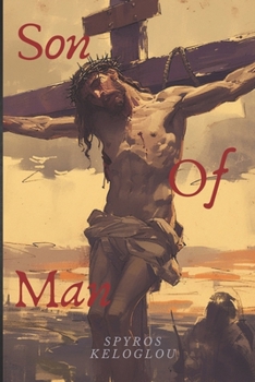 Son Of Man: A Story About Christ