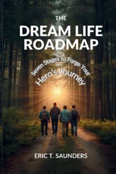 Paperback The Dream Life Roadmap: Seven Stages to Forge Your Hero's Journey Book