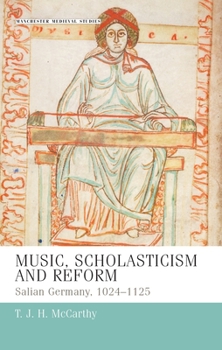 Music, Scholasticism and Reform: Salian Germany 1024-1125