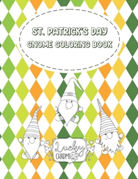Paperback St Patrick's Day Gnome Coloring Book: St Patrick's Day Gifts For Women That Drink Book