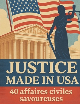 Paperback Justice Made in USA - 40 affaires civiles savoureuses [French] Book