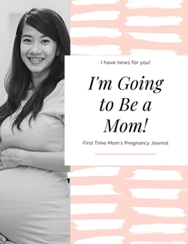 Paperback I'm Going To Be A Mom: 40 Week Pregnancy Journal - Baby Shower Gift For Expectant Moms Book