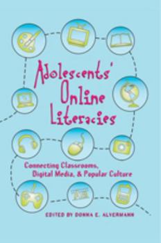 Paperback Adolescents' Online Literacies: Connecting Classrooms, Digital Media, and Popular Culture Book