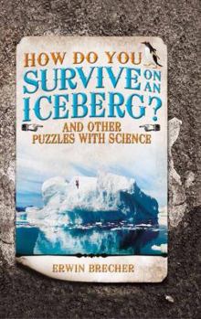 Hardcover How Do You Survive on an Iceberg?: And Other Puzzles with Science Book