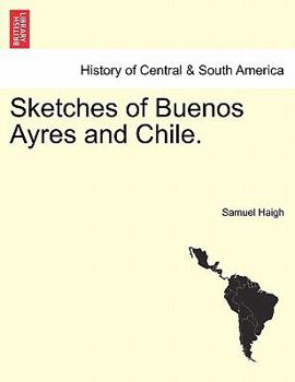 Sketches of Buenos Ayres and Chile