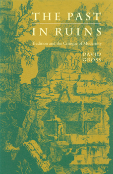 Paperback The Past in Ruins: Tradition and the Critique of Modernity Book