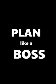 2020 Weekly Planner Funny Saying Plan Like A Boss 134 Pages: 2020 Planners Calendars Organizers Datebooks Appointment Books Agendas