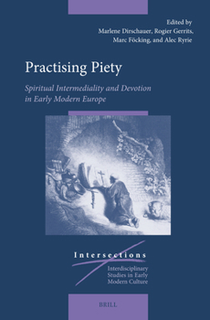 Hardcover Practising Piety: Spiritual Intermediality and Devotion in Early Modern Europe Book