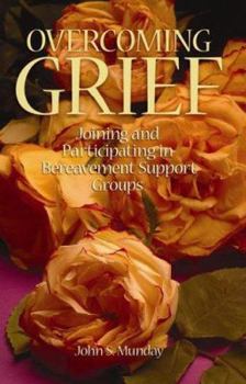 Paperback Overcoming Grief: Joining and Participating in a Bereavement Support Group Book