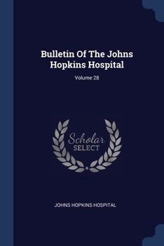 Paperback Bulletin Of The Johns Hopkins Hospital; Volume 28 Book