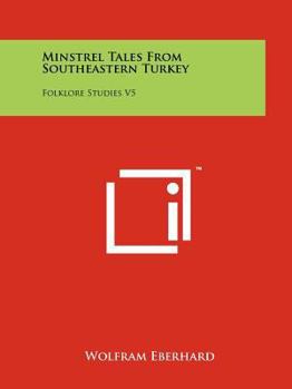 Paperback Minstrel Tales From Southeastern Turkey: Folklore Studies V5 Book