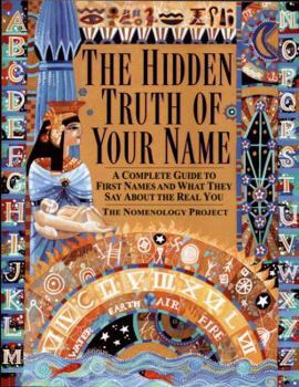 Paperback The Hidden Truth of Your Name: A Complete Guide to First Names and What They Say about the Real You Book