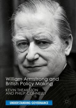 Hardcover William Armstrong and British Policy Making Book