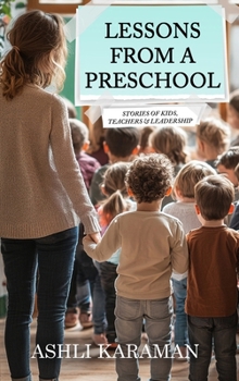Hardcover Lessons from a Preschool: Stories of Kids, Teachers & Leadership Book