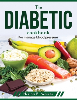 Paperback The diabetic cookbook: For manage blood pressure Book