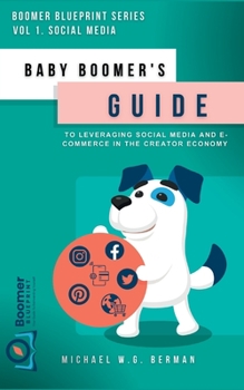 Paperback Baby Boomer's Guide to Leveraging Social Media and E-Commerce in the Creator Economy Book