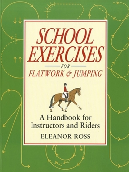 Paperback School Exercises for Flatwork & Jumping: A Handbook for Instructors and Riders Book