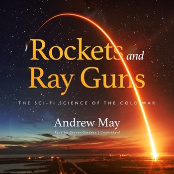 Audio CD Rockets and Ray Guns: The Sci-Fi Science of the Cold War Book