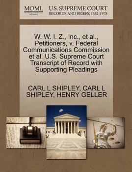 Paperback W. W. I. Z., Inc., Et Al., Petitioners, V. Federal Communications Commission Et Al. U.S. Supreme Court Transcript of Record with Supporting Pleadings Book