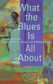 Mass Market Paperback What the Blues Is All About: Black Women Overcoming Stress and Depression Book