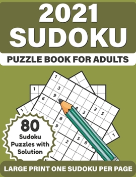 Paperback 2021 Sudoku Puzzle Book For Adults: 2021 Adult's Challenging Large Print Sudoku Book Including Solution For Mindfulness To Sharp and Strong Their Brai [Large Print] Book