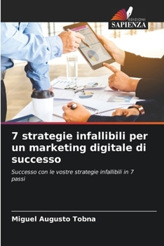 Paperback 7 strategie infallibili per un marketing digitale di successo [Italian] Book