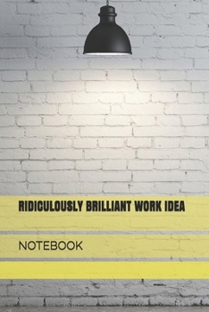 Ridiculously Brilliant Work Idea : Notebook