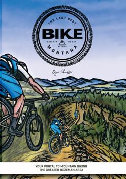 Paperback Last Best BIKE Montana : Bozeman, Big Sky & Beyond Book