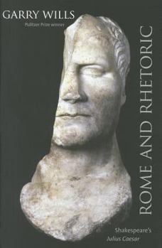 Hardcover Rome and Rhetoric: Shakespeare's Julius Caesar Book