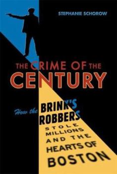 Hardcover Crime of the Century: How the Brink's Robbers Stole Millions and the Hearts of Boston Book