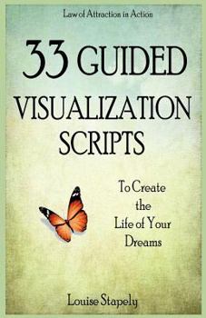 Paperback 33 Guided Visualization Scripts to Create the Life of Your Dreams Book