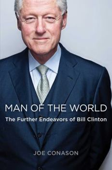 Hardcover Man of the World: The Further Endeavors of Bill Clinton Book