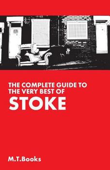 Paperback The Complete Guide to the Very Best of Stoke Book