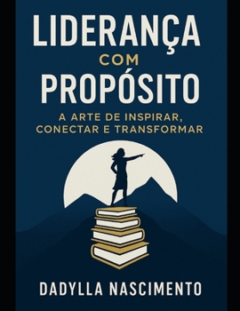 Paperback Liderança com Propósito: A Arte de Inspirar, Conectar e Transformar [Portuguese] Book