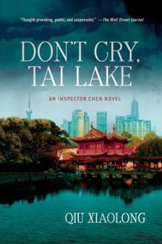 Don't cry, Tai Lake - Book #7 of the Inspector Chen Cao