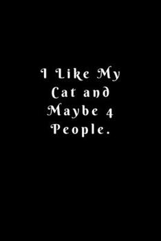 Paperback I Like My Cat and Maybe 4 People: Lined Journal, Lined Notebook, Gift ideas Notepad: Lined Notebook / Journal Gift. 120 pages. 6x9 Soft cover. Matte F Book