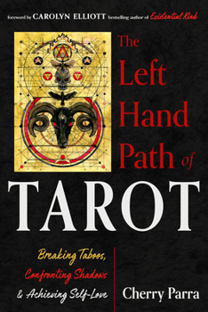 Paperback The Left-Hand Path of Tarot: Breaking Taboos, Confronting Shadows, and Achieving Self-Love Book