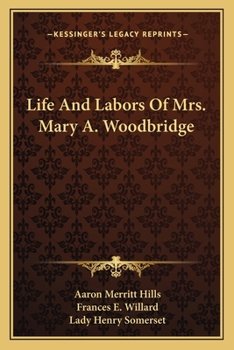 Life and labors of Mrs. Mary A. Woodbridge ..