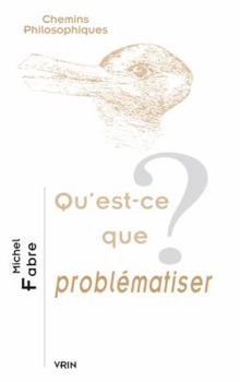 Paperback Qu'est-Ce Que Problematiser? [French] Book